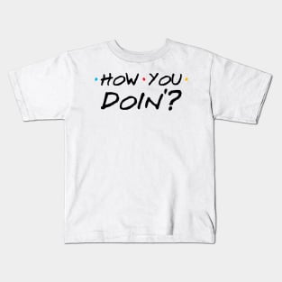 How You Doin Kids T-Shirt